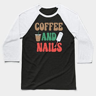 Coffee And Nails. Baseball T-Shirt